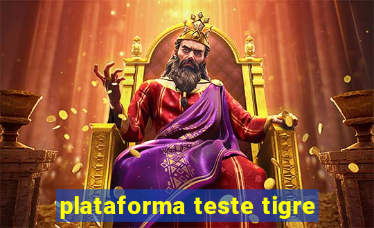 plataforma teste tigre